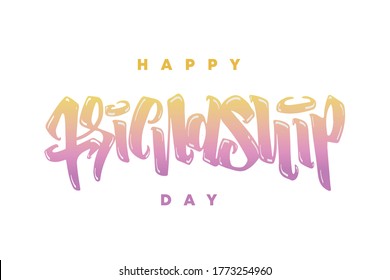 Happy Friendship Day hand drawn lettering. Colorful Design for advertising, poster or greeting card. Best friends forever. Modern inscription of congratulations. Vector typographic illustration.