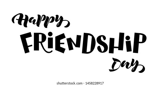 Happy Friendship day hand lettering and typography isolated on white background. Inspirational quote about friendship. Usable as greeting cards, posters, banner, t-shirt for your friends. Vector EPS10