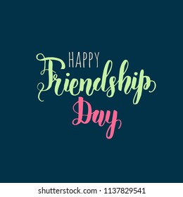 Happy Friendship Day lettering calligraphy phrase.