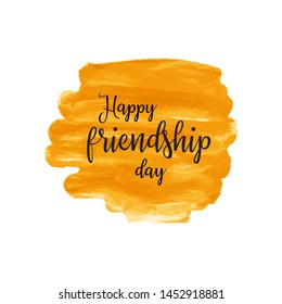 Happy friendship day. Lettering on hand paint golden foil watercolor texture isolated on white background. Ink dry brush stains, stroke, splash, smudge, scribble. Baby, kid greeting card, quote poster