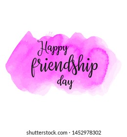 Happy friendship day. Lettering on hand paint pink watercolor texture isolated on white background. Ink dry brush stains, stroke, splash, smudge, scribble. Baby, kid greeting card, celebration poster.