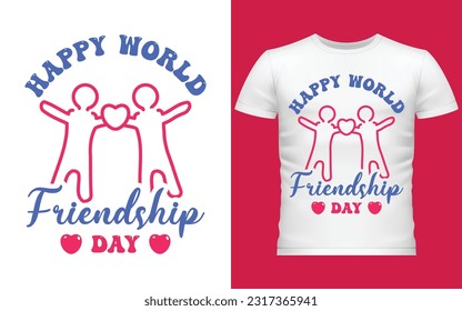 Happy Friendship Day, National Friendship Day Typographic T-Shirt Design Vector Illustration, Best Friendship Forever, Perfect Friendship T-shirt For Gift To Your Friend On July 30