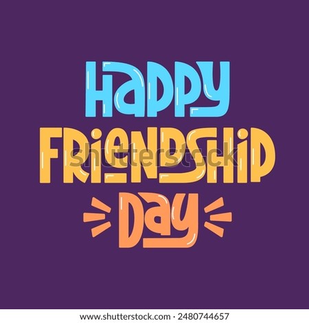 Happy Friendship Day Phrase. Vector Hand Lettering of Friends Congratulation Quote.