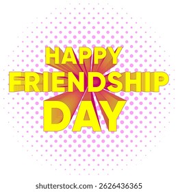 Happy Friendship Day Retro Pop Art Design.Colorful Happy Friendship Day text in bold yellow 3D letters with a comic burst and halftone background, greeting cards, social media, banner, poster.Vector