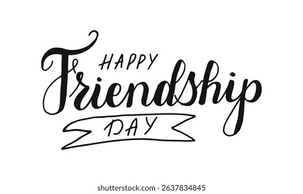 Happy Friendship Day text banner. Typographic inscription for web, print, card, holiday poster. Handwritten words isolated on white background. Hand drawn Calligraphy Lettering.