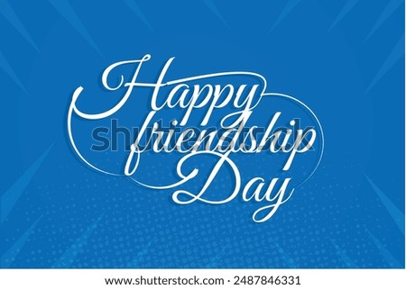 Happy Friendship Day Text Effect Design with background happy friendship day design with blue color Background 