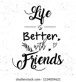 Happy Friendship day typographic design. Inspirational quote about friendship- Life Is Better With Friends.