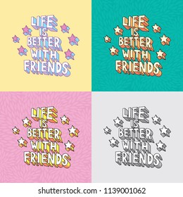 Happy Friendship day typographic design. Life is better with friends. Set of vector hand drawn vector illustrations on colorful backgrounds