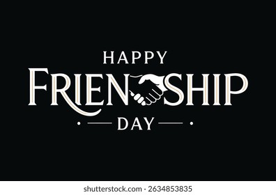 Happy Friendship Day Typography Design – Handshake Graphic vector art design with black background .