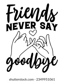 Happy Friendship day vector typographic design. Inspirational quotes about friendship. Usable as greeting cards, posters, clothing, t-shirt for your friends. Black and white.