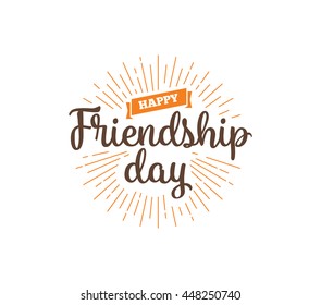 Happy Friendship day vector typographic design. Inspirational quote about friendship. Usable as greeting cards, posters, clothing, t-shirt for your friends.