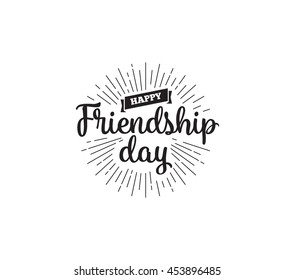 Happy Friendship day vector typographic design. Inspirational quote about friendship. Usable as greeting cards, posters, clothing, t-shirt for your friends.