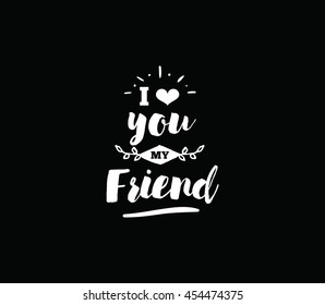 Happy Friendship day vector typographic design. Inspirational quote about friendship. Usable as greeting cards, posters, clothing, t-shirt for your friends.