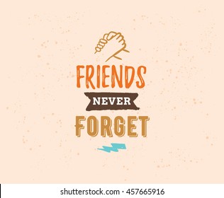 Happy Friendship day vector typographic design. Inspirational quote about friendship. Quote about friendship. Usable as greeting cards, posters, clothing, t-shirt for your friends.