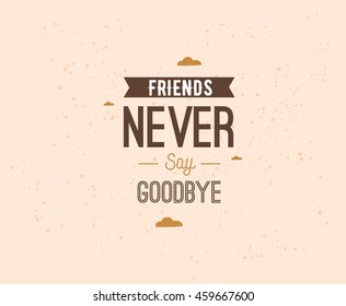 Happy Friendship day vector typographic design. Inspirational quote about friendship. Quote about friendship. Usable as greeting cards, posters, clothing, t-shirt for your friends.