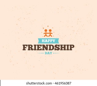 Happy Friendship day vector typographic design. Inspirational quote about friendship. Usable as greeting cards, posters, clothing, t-shirt for your friends.