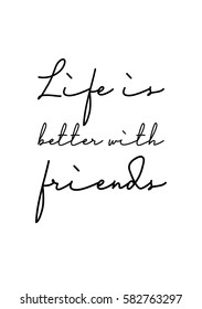 Happy Friendship day vector typographic design. Inspirational quote about friendship. Life is better with friends.