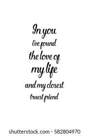 Happy Friendship day vector typographic design. Inspirational quote about friendship. In you, i have found the love of my life and my closest, truest friend.