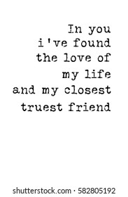 Happy Friendship day vector typographic design. Inspirational quote about friendship. In you, i have found the love of my life and my closest, truest friend.