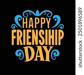 Happy friendship typography and calligraphy vector art for t-shirts and gift cards.