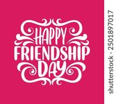 Happy friendship typography and calligraphy vector art for t-shirts and gift cards.