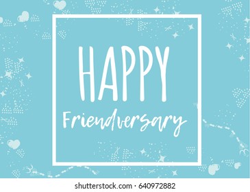 Happy Friendversary. Typographic print poster. T shirt hand lettered calligraphic design. Fashion style illustration. stock vector.