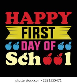 Happy frist day of school t shirt design.