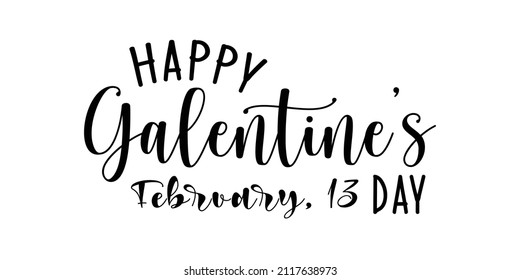 Happy Galentine's ( celebrates female friendship ) Day February 13 lettering with white Background