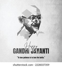 Happy Gandhi Jayanti "To Lose Patience is To Lose The Battle."