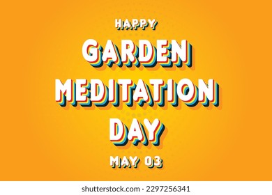 Happy Garden Meditation Day, May 03. Calendar of May Retro Text Effect, Vector design
