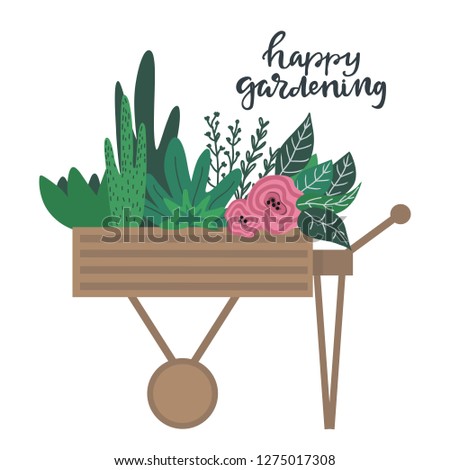 Happy gardening hand drawn lettering and garden wooden wheelbarrow with flowers and leaves and plants