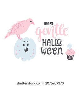 Happy gentle Halloween - hand-drawn text with doodle illustrations of a pink raven on a pumpkin and a muffin. Cute vector decoration for greeting card, poster, print, sticker, etc. Isolated on white.