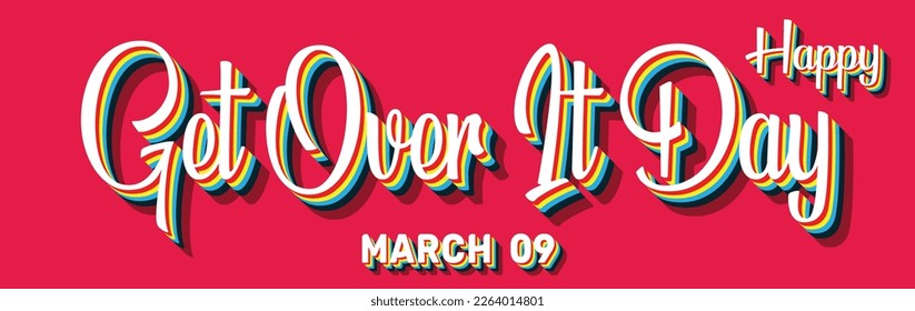 Happy Get Over It Day, March 09. Calendar of March Retro Text Effect, Vector design