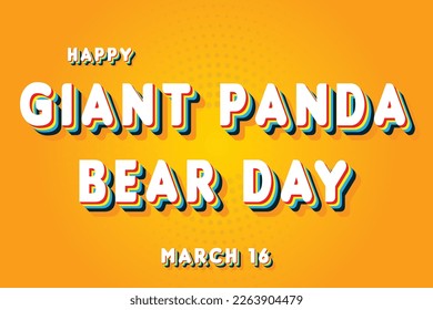 Happy Giant Panda Bear Day, March 16. Calendar of March Retro Text Effect, Vector design