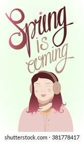 Happy girl with earphones on the light green background and Spring is coming inscription above her. Vector illustration for your graphic design