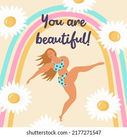 Happy girl in swimsuit in pose, rainbow and daisies. You are beautiful quote. Body positive movement and feminism, mental health and good vibes. Vector illustration.