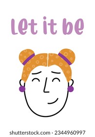 Happy girl with two topknots and llet it be message. Motivational vector illustration perfect for poster, card, clothes design