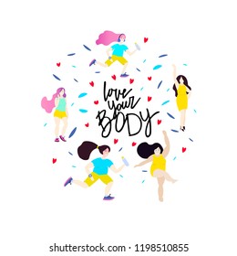 Happy girls. Body positive concept. Hand sketched Love your body text. Lettering typography. Good for card, print, poster. Motivation quote. Vector illustration.