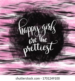 happy girls are the prettiest Hand drawn lettering phrases Inspirational quote Banner