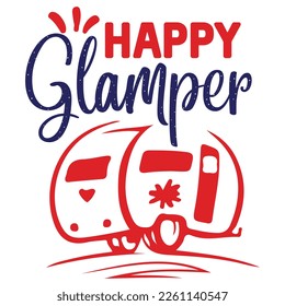 Happy glamper Shirt print template,  typography design for shirt, mug, iron, glass, sticker, hoodie, pillow, phone case, etc, perfect design of mothers day fathers day valentine day Christmas Hallowee