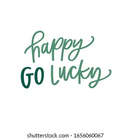 Happy go lucky a hand lettered phrase 