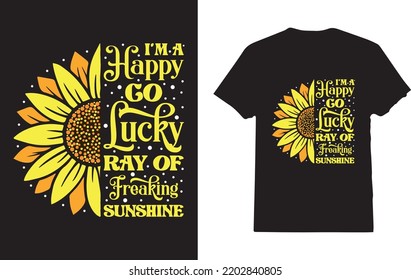 I'm A Happy Go Lucky Ray Of Freaking Sunshine Sunflower T-Shirt Design For Man