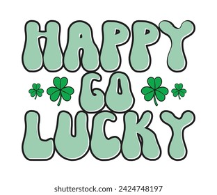 Happy Go Lucky Retro T-shirt, St Patrick's Day Saying, Saint Patrick’s Day, Shamrock Retro, Irish Retro, St Patrick's Day Shirt, Cut File For Cricut And Silhouette