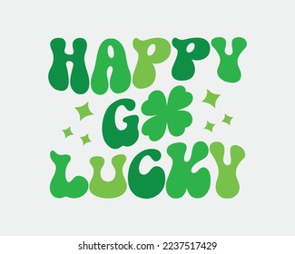 Happy go lucky St. Patrick's day quote retro wavy groovy typography sublimation on white background