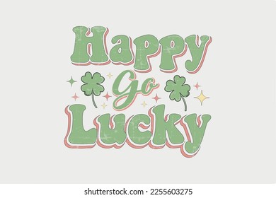 Happy Go Lucky  St. Patrick's Day Typography T Shirt Design