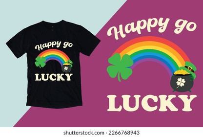 Happy Go Lucky , St. Patrick's Day T shirt