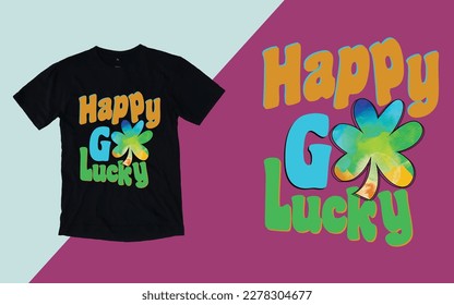 Happy Go Lucky, St. Patrick's Day T shirt