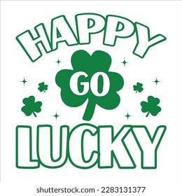 Happy Go Lucky, plantilla de impresión de camisetas de San Patricio, diseño de tipografía de shamrock para Irlanda, cultura irlandesa diseño de camisetas tradicionales irlandés