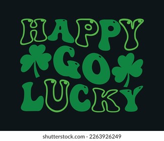 Happy Go Lucky Svg Design,Happy St Patricks Day Svg Design,St. Patrick's Day SVG Cut Files,St. Patrick's Day Retro SVG  svg