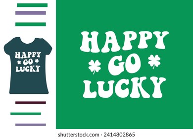 Happy go lucky t shirt design